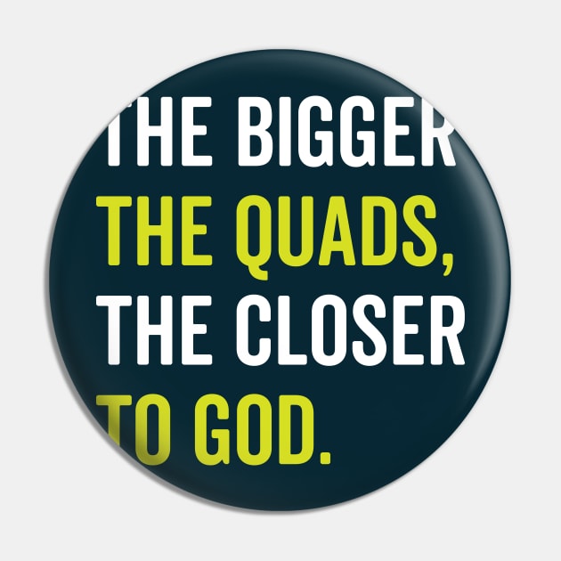 The Bigger The Quads The Closer To God Pin by brogressproject