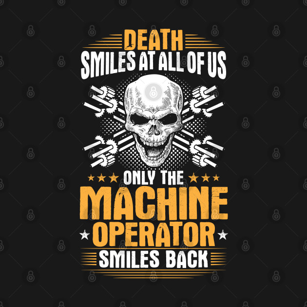 Machine Operator Smiles Gift Present by Krautshirts