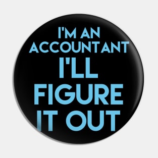 I'm an accountant, I'll figure it out, accountancy gift, accounting pun stickers, accounting stickers, accounting t-shirts Pin