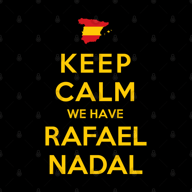 Keep Calm We Have Rafael Nadal by vlada123