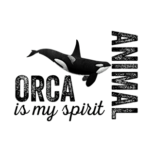 Orca is my spirit animal T-Shirt