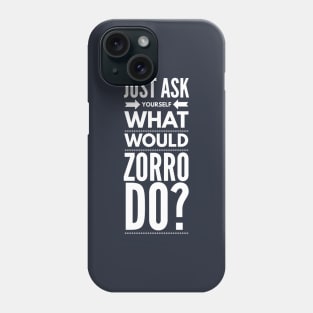 Just ask yourself what would Zorro do? Phone Case