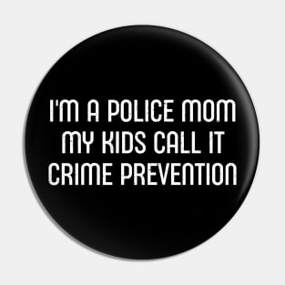 I'm a Police Mom – My Kids Call It 'Crime Prevention' Pin