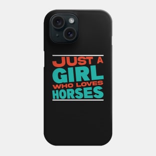 A Girl Who Loves Horses Phone Case