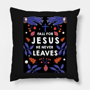 Fall for Jesus he never leaves Pillow