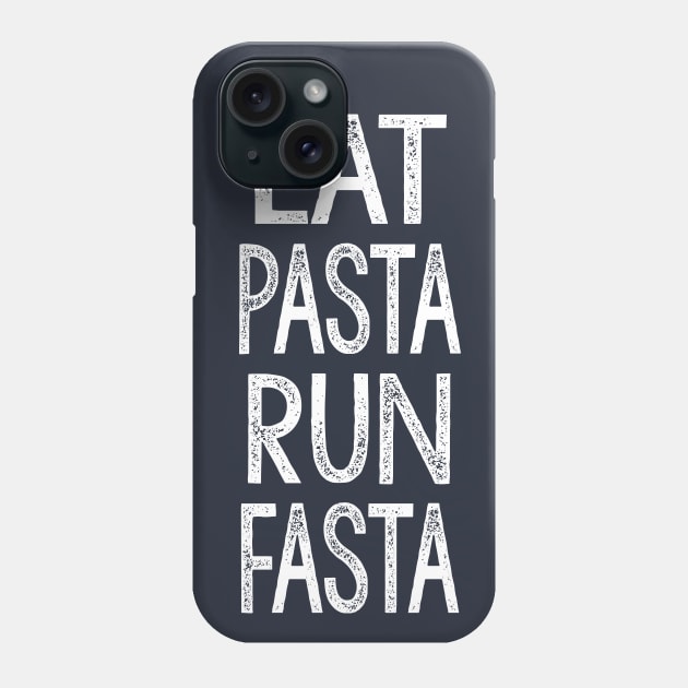 Eat Pasta Run Fasta Phone Case by DankFutura