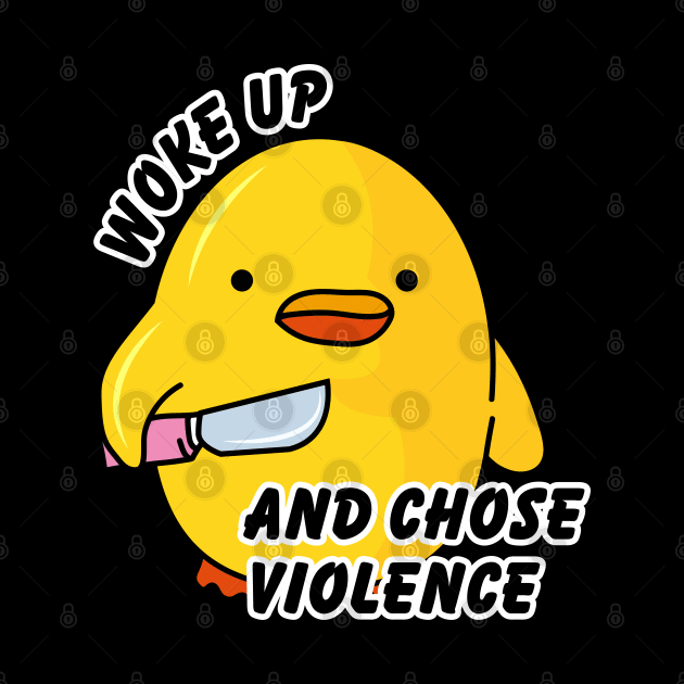 WOKE UP AND CHOSE VIOLENCE by Litho