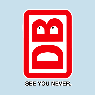 DB - see you never. T-Shirt