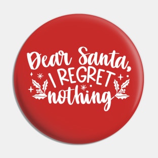 Dear Santa, I regret Nothing Pin