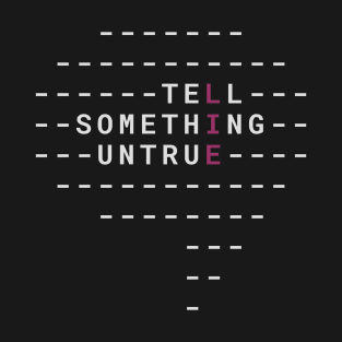 LIE - Tell Something Untrue T-Shirt