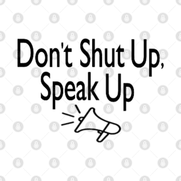 DON'T SHUT UP, SPEAK UP by T-Funk Tee's