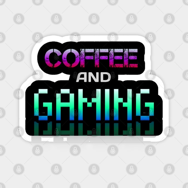 Coffee and Gaming - Gamer - Gaming Lover Gift - Graphic Typographic Text Saying Magnet by MaystarUniverse