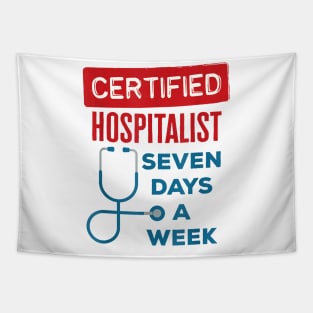 Hospitalist Seven Days a Week Doctor Physician Hospital T-Shirt Tapestry