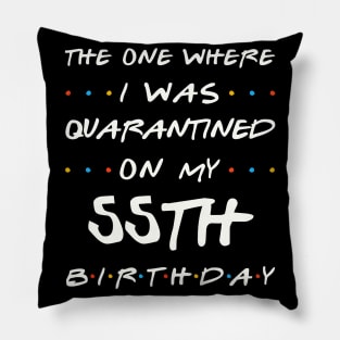 Quarantined On My 55th Birthday Pillow
