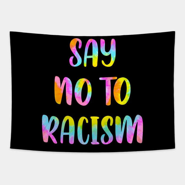 Say no to racism. Destroy racism. Be actively anti racist. Equal rights. One race human. End racism. Tie dye Tapestry by BlaiseDesign