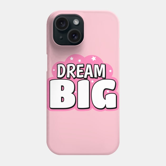 Dream Big Cute Text Design Phone Case by BrightLightArts