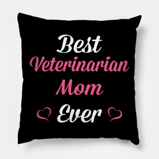 Best Veterinarian Mom Ever, Funny Mother's Day Gift Pillow