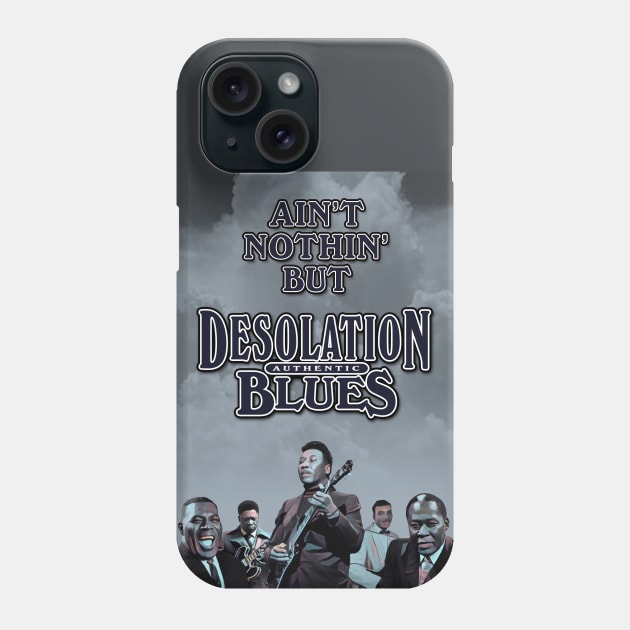 Ain't Nothin' But Authentic - Desolation Blues Phone Case by PLAYDIGITAL2020