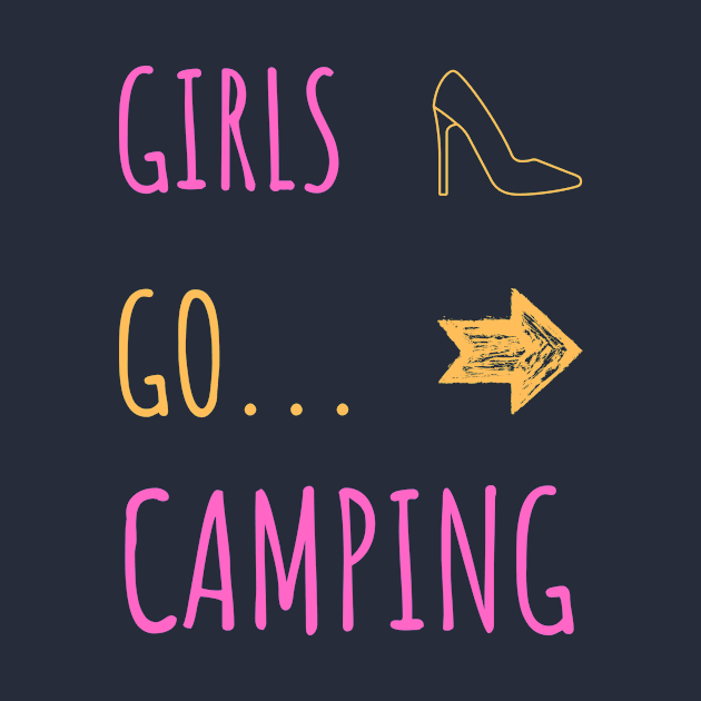 Girls Go Camping – Women Camping Lovers by RoadTripWin