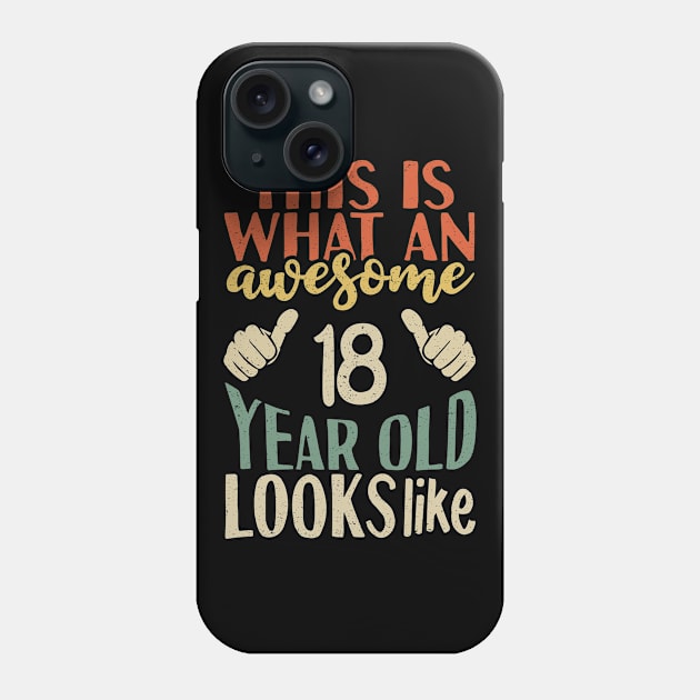 This is what an awesome 18 year old looks like Phone Case by Tesszero