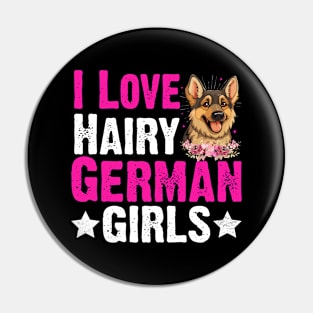 Dog German Shepherd Dog Lover I Love Hairy German Girls Pin