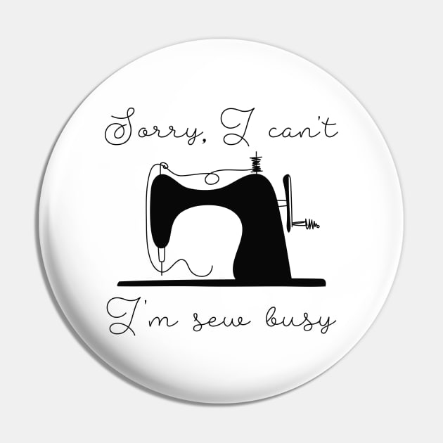 I'm Sew Busy Pin by LuckyFoxDesigns