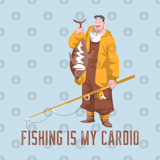 Fishing is my cardio by John Byrne