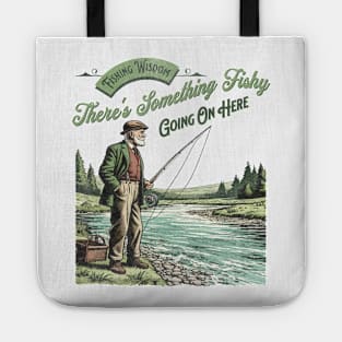 Fishing Wisdom There's Something Fishy Going On Here Tote