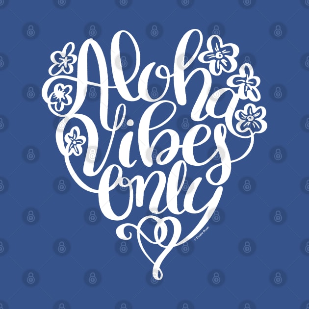 Aloha Vibes Only White Hand Lettered Design by DoubleBrush