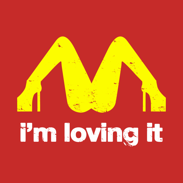 I'm Loving It Mc Donalds Funny T-Shirt For Men and Women by Retro-Pedro's Magic Store