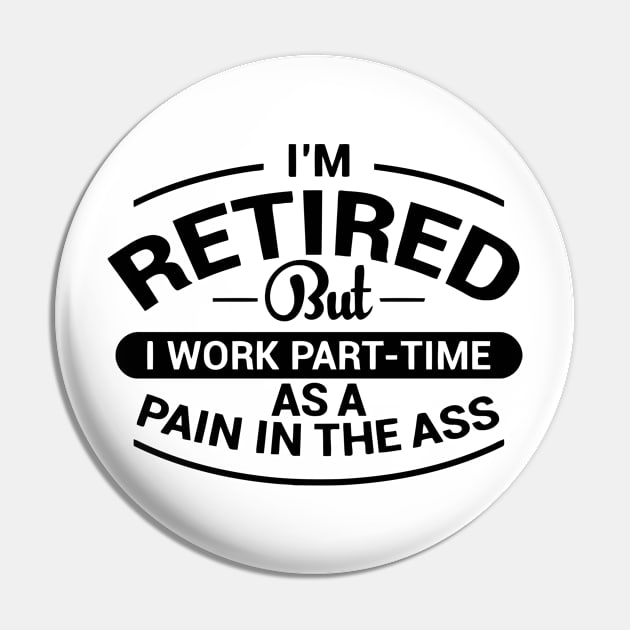 I'm Retired Pin by wolulas