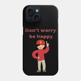 Don’t worry Phone Case