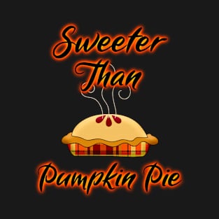 Sweeter Than Pumpkin Pie - Happy Thanksgiving Day T-Shirt