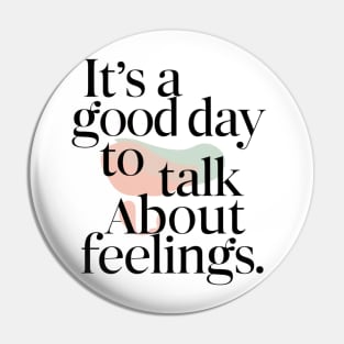 its good day to talk about feelings Pin