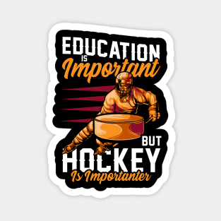 Education Is Important Hockey Is Importanter Pun Magnet