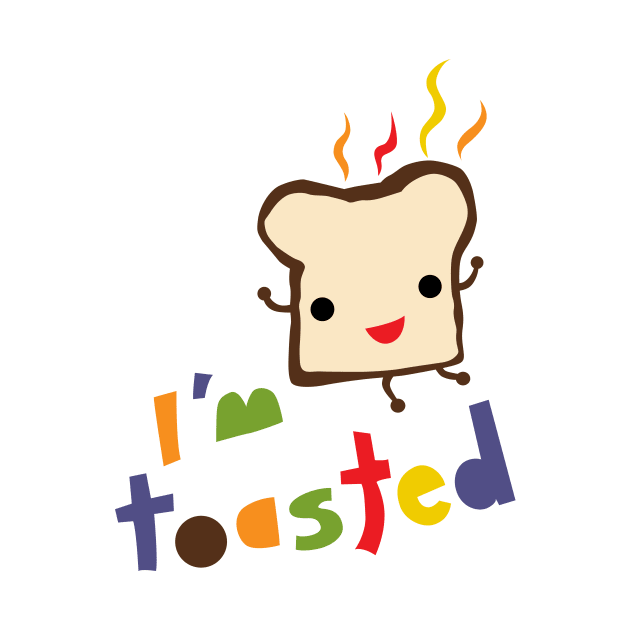 I'm Toasted by Andibird