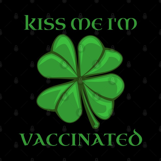 Kiss Me I'm Vaccinated Irish, I'm Irish Funny Immunization st patricks day by Printofi.com
