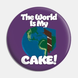 The World is my Cake Pin