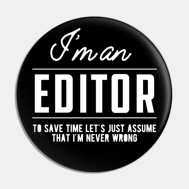 Editor - Let's assume I'm never wrong Pin by KC Happy Shop
