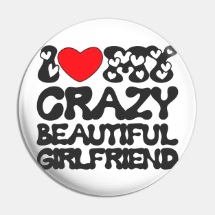 I love my crazy beautiful girlfiend Pin