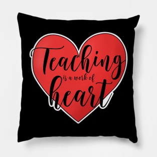 Teaching is a work of heart Pillow