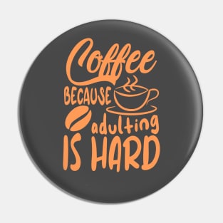 Coffee Because Adulting Is Hard Pin