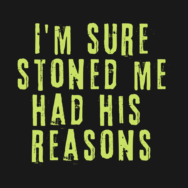 I'm Sure Stoned Me Had His Reasons by Teewyld