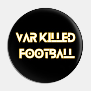 VAR killed football Pin