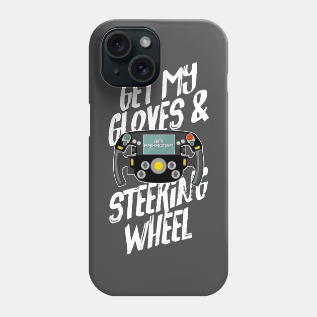 Kimi Raikkonen - Get My Gloves and Steering Wheel Phone Case by jaybeetee