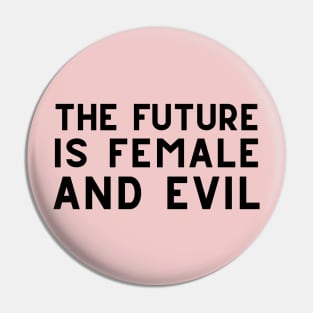 The Future is Female (and evil) Pin