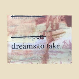 dreams to take T-Shirt