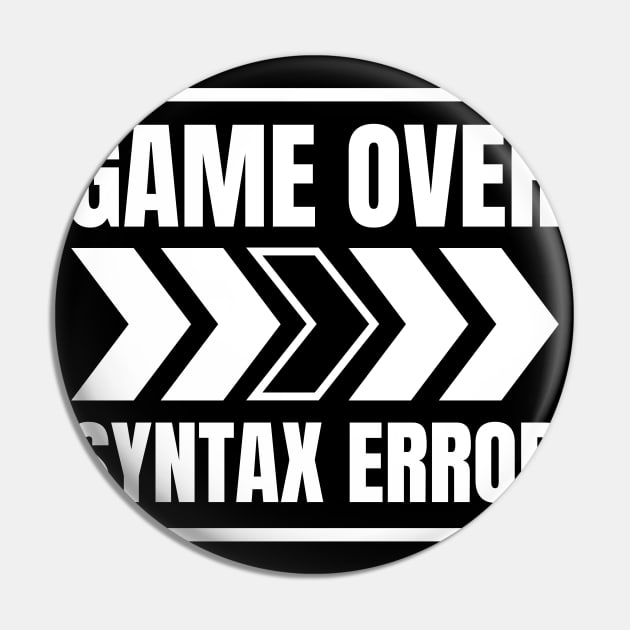 Software Developer Life: Game Over > Syntax Error - Perfect Gift for Gaming Enthusiasts Pin by YUED