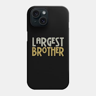 Largest Brother Phone Case