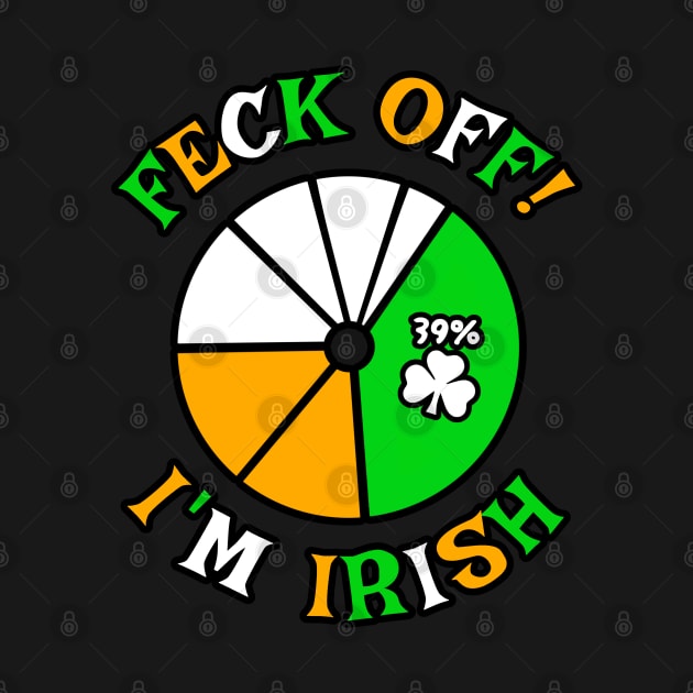 FECK OFF I'm 39% Irish by Brand X Graffix